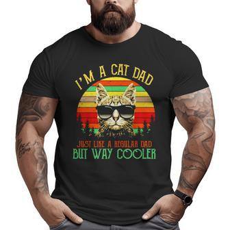 I’M A Cat Dad Just Like A Regular Dad But Way Cooler Vintage Big and Tall Men T-shirt | Mazezy AU