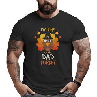 I'm The Dad Turkey Thanksgiving Big and Tall Men T-shirt | Mazezy