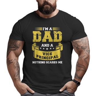 I'm A Dad And Vice Principal Nothing Scares Me Big and Tall Men T-shirt | Mazezy