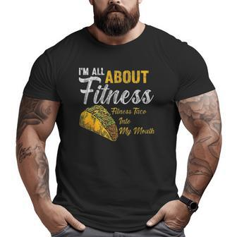 I'm All About Fitness Fitness Taco Into My Mouth Taco Big and Tall Men T-shirt | Mazezy DE