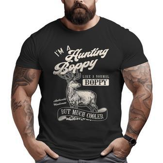 I'm A Hunting Boppy Grandpa Father Father's Day Big and Tall Men T-shirt | Mazezy