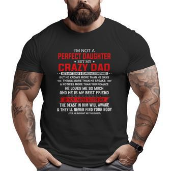 I'm Not A Perfect Daughter But My Crazy Dad Loves Me Father Big and Tall Men T-shirt | Mazezy