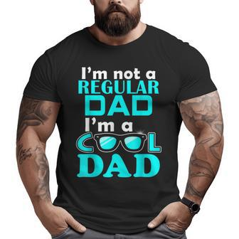 I'm Not Regular Dad I'm A Cool Dad Father Day Big and Tall Men T-shirt | Mazezy