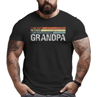 I'm Not Retired I'm A Professional Grandpa Retirement Big and Tall Men T-shirt | Mazezy