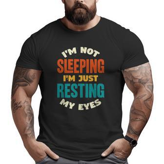 I'm Not Sleeping Just Resting My Eyes Dad Joke Big and Tall Men T-shirt | Mazezy