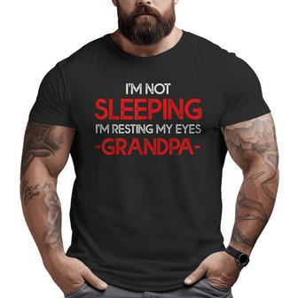 I'm Not Sleeping I'm Resting My Eyes Grandpa For Father Day Big and Tall Men T-shirt | Mazezy