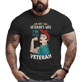 I'm Not The Veteran's Wife I'm The Veteran Veterans Day Big and Tall Men T-shirt | Mazezy