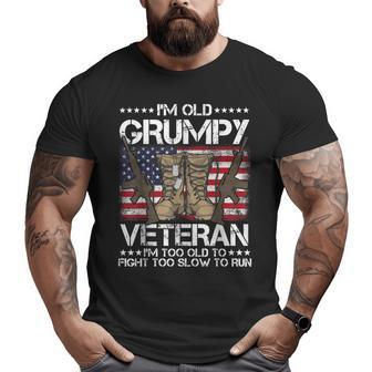 I'm Old Grumpy Veteran I'm Too Old To Fight Too Sl Big and Tall Men T-shirt | Mazezy