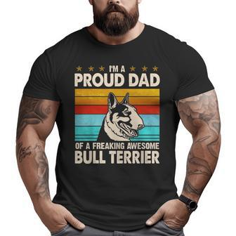 I'm A Proud Dad Of A Freaking Awesome Bull Terrier Big and Tall Men T-shirt | Mazezy