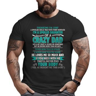 I'm A Spoiled Daughter Of A Crazy Dad Family Matching For Dad Big and Tall Men T-shirt | Mazezy