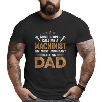 The Most Important Call Me Dad Machinist Big and Tall Men T-shirt | Mazezy