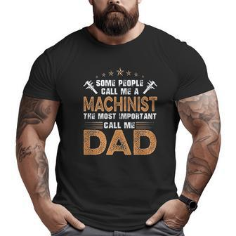 The Most Important Call Me Dad Machinist Big and Tall Men T-shirt | Mazezy