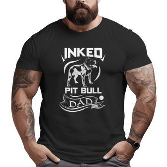 Inked Pit Bull Dad Pitbull For Men Big and Tall Men T-shirt | Mazezy