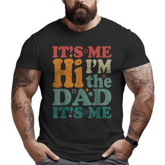 It's Me Hi I'm The Dad It's Me Groovy Fathers Day Big and Tall Men T-shirt | Mazezy