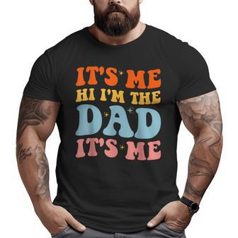 It's Me Hi I'm The Dad It's Me For Retro Husband Dad Big and Tall Men T-shirt | Mazezy
