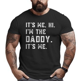 It's Me Hi I'm The Daddy It's Me Cool Dad Fathers Day Big and Tall Men T-shirt | Mazezy