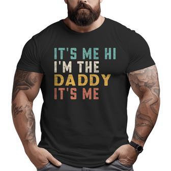 It's Me Hi I'm The Daddy It's Me For Daddy Dad Daddy Big and Tall Men T-shirt | Mazezy AU