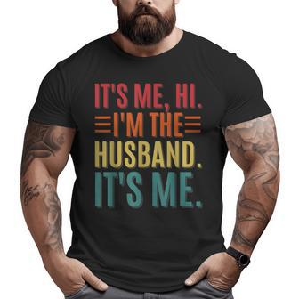 It's Me Hi I'm The Husband It's Me Dad Husband Fathers Day Big and Tall Men T-shirt | Mazezy UK