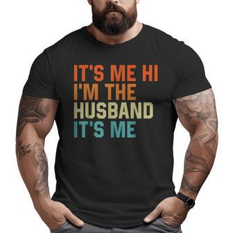 It's Me Hi I'm The Husband It's Me Retro Dad Husband Big and Tall Men T-shirt | Mazezy