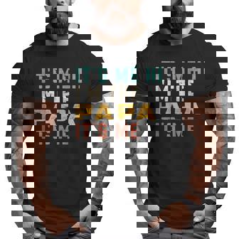 It's Me Hi I'm The Papa It's Me Dad Papa Big and Tall Men T-shirt | Mazezy