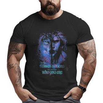 It's Human Nature No Matter Who You Are Big and Tall Men T-shirt | Mazezy