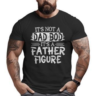 It's Not A Dad Bob It's A Father Figure Fathers Day Big and Tall Men T-shirt | Mazezy