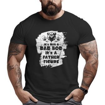 It's Not A Dad Bod It's A Father Figure Father's Big and Tall Men T-shirt | Mazezy
