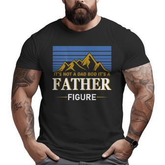 It's Not A Dad Bod It's A Father Figure Father's Day On Back Big and Tall Men T-shirt | Mazezy
