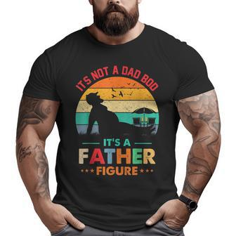 Its Not A Dad Bod Its A Father Figure Fathers Day Dad Jokes Big and Tall Men T-shirt | Mazezy