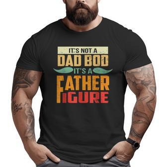 It's Not A Dad Bod It's A Father Figure Retro Vintage Big and Tall Men T-shirt | Mazezy