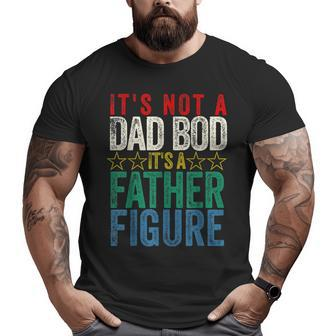 It's Not A Dad Bod It's A Father Figure Saying Dad Big and Tall Men T-shirt | Mazezy
