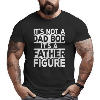 It's Not A Dad Bod It's A Father Figure Vintage Papa Big and Tall Men T-shirt | Mazezy