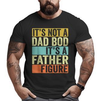 Its Not A Dad Bod Its A Father Figure Dad Bod For Men Dad Big and Tall Men T-shirt | Mazezy