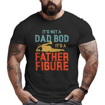 It's Not A Dad Bod It's A Father Figure Version2 Big and Tall Men T-shirt | Mazezy
