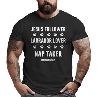 Jesus Follower Labrador Lover Nap Taker Big and Tall Men T-shirt | Mazezy