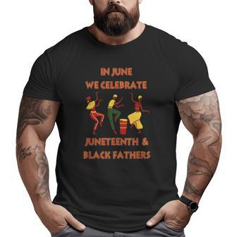 In June We Celebrate Juneteenth & Black Father's Day Freedom Big and Tall Men T-shirt | Mazezy AU
