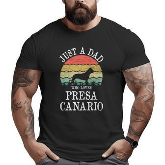 Just A Dad Who Loves Presa Canario Dog Lover Dad Big and Tall Men T-shirt | Mazezy