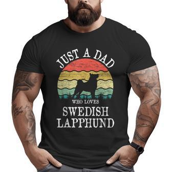 Just A Dad Who Loves Swedish Lapphund Dog Lover Dad Big and Tall Men T-shirt | Mazezy