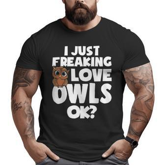 I Just Freaking Love Owls Ok Kawaii Owl Face Owl Mom Big and Tall Men T-shirt | Mazezy