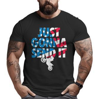 Just Gonna Send It American Flag Dirt Bike Motocross Big and Tall Men T-shirt | Mazezy