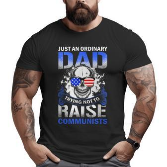 Just An Ordinary Dad Trying Not To Raise Communists Big and Tall Men T-shirt | Mazezy CA