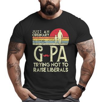 Just An Ordinary Gpa Trying Not To Raise Liberals Grandpa Big and Tall Men T-shirt | Mazezy