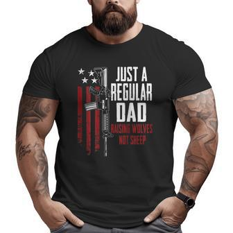 Just A Regular Dad Raising Wolves Not Sheep Guns On Back Big and Tall Men T-shirt | Mazezy