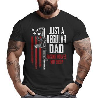 Just A Regular Dad Raising Wolves Not Sheep Guns Big and Tall Men T-shirt | Mazezy