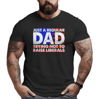 Just A Regular Dad Trying Not To Raise Liberals America Flag Big and Tall Men T-shirt | Mazezy