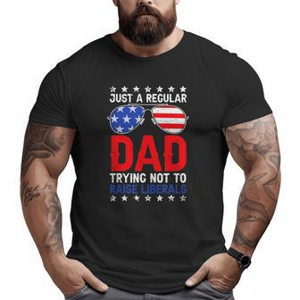 Just A Regular Dad Trying Not To Raise Liberals Voted Trump Big and Tall Men T-shirt | Mazezy