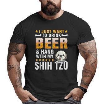 I Just Want To Drink Beer And Hang With My Shih Tzu Dog Dad Big and Tall Men T-shirt | Mazezy