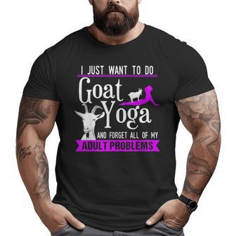 I Just Want To Do Goat Yoga And Forget My Adult Problems Big and Tall Men T-shirt | Mazezy