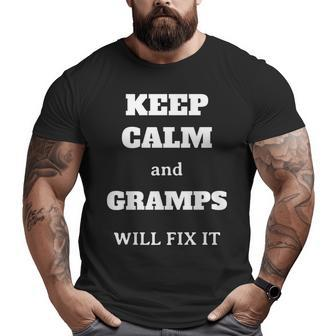 Keep Calm And Gramps Will Fix It For Grandpa Big and Tall Men T-shirt | Mazezy