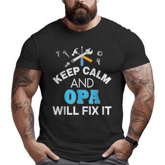 Keep Calm And Opa Will Fix It Dad Father's Day Love Big and Tall Men T-shirt | Mazezy